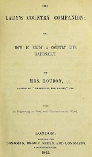 [Gutenberg 56477] • The Lady's Country Companion / Or, how to enjoy a Country Life rationally